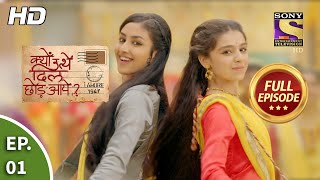 Kyun Utthe Dil Chhod Aaye? - Ep 01 - Full Episode - 25th January, 2021