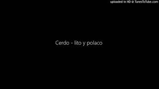 Cerdo - lito y polaco