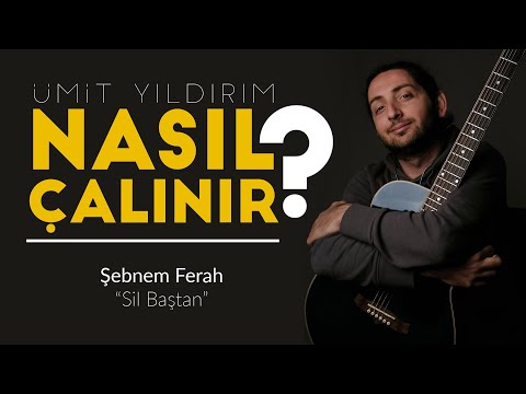 Nasıl Çalınır #20: Sil Baştan (Şebnem Ferah)