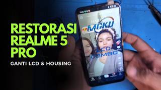 Realme 5 Pro Ganti LCD dan Housing! Restorasi Jadi Baru
