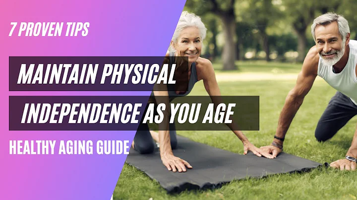 7 Proven Tips to Maintain Physical Independence as You Age | Healthy Aging Guide