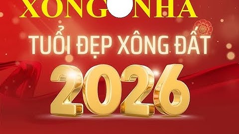 Tuổi xông đất xông nhà năm 2026 Bính Ngọ cho 12 con giáp phát tài phát lộc và giàu sang phú quý