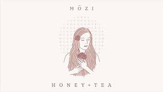 Video thumbnail of "Mōzi- Honey + Tea (Official Audio)"