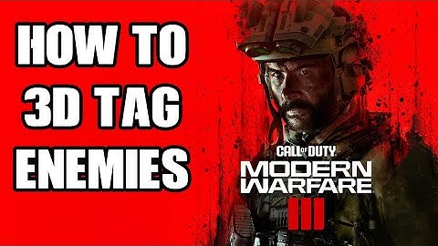 COD MW3 Modern Warfare 3: How To Tag Enemies & Give Team Mates Instructions When No Comms
