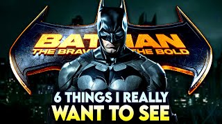 6 Things I Want to See in DCU’s BATMAN The Brave and The Bold