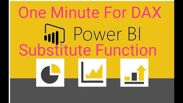 Power BI  DAX - SUBSTITUTE Function