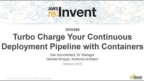 AWS re:Invent 2015 | (DVO305) Turbocharge Your Continuous Deployment Pipeline with Containers