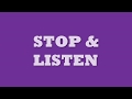 Stop and Listen