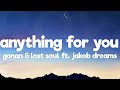 Gonan &amp; Lost Soul  - Anything For You (Lyrics) ft. Jakob Dreams [7clouds Release]