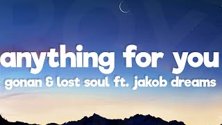 Gonan & Lost Soul  - Anything For You (Lyrics) Ft. Jakob Dreams [7Clouds Release]