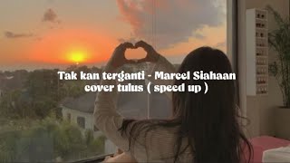 tak kan terganti - (cover by tulus ) || lyrics   speed up