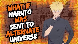 What If Naruto Was Sent To a Alternate Universe [Part 2] [No Pairing]