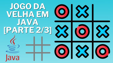 COMO FAZER UM JOGO DA VELHA EM JAVA [PARTE 2/3] - Programando as Jogadas