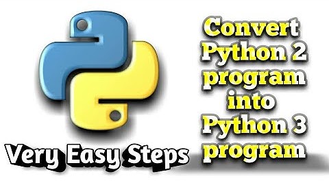 How to convert Python 2 to Python 3 - Step by Step