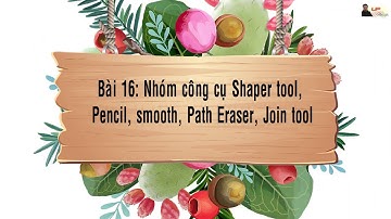 Học illustrator | Bài 16: Công cụ Shaper tool, Pencil, smooth, Path Eraser, Join tool