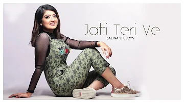 Jatti Teri Ve | Salina Shelly | Official Full song | New Punjabi Song 2020 |