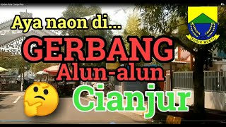 Aya Naon di Gerbang Alun-Alun Cianjur