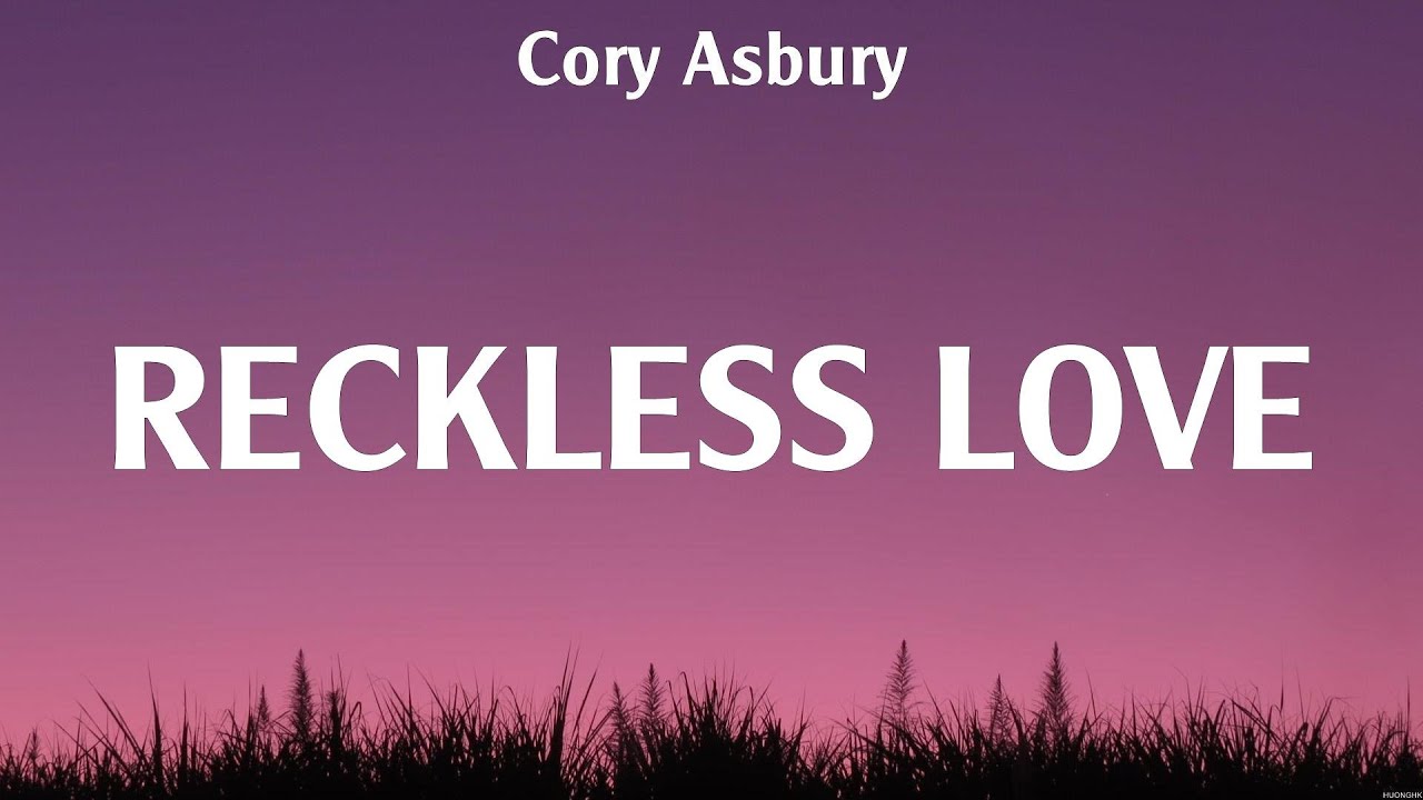 Cory Asbury - Reckless Love (Lyrics) Elevation Worship, Kari Jobe, Matt ...