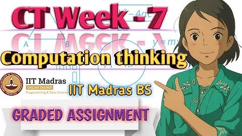 Computation thinking week -7 graded assignment Solution | CT Week -7 graded assignment |