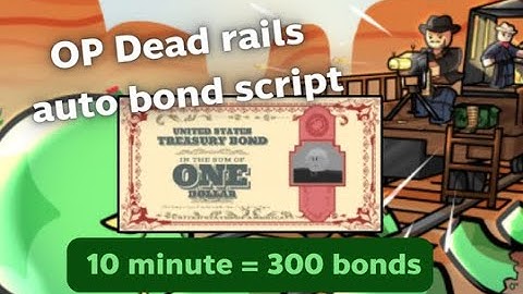 [OP] Dead rails  AutoBond Script ( 10 Minute = 300 Bonds) *NO CLICK BAIT*