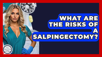What Are The Risks Of A Salpingectomy? - The Operating Table