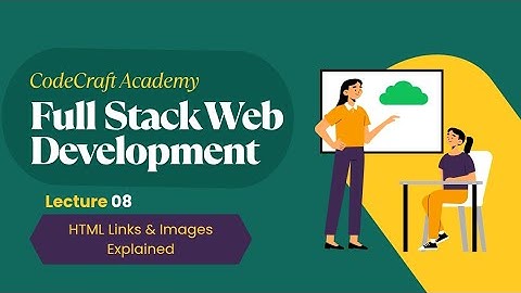 Learn HTML Hyperlinks & Image Tag in One Video | Lecture 8 | CodeCraft Academy