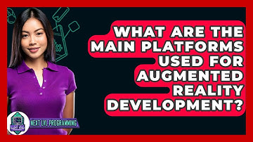 What Are The Main Platforms Used For Augmented Reality Development? - Next LVL Programming