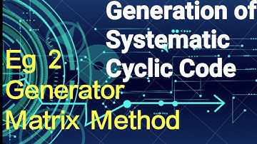 Solved example 2 - Generator Matrix Method - Generation of Systematic Cyclic Code