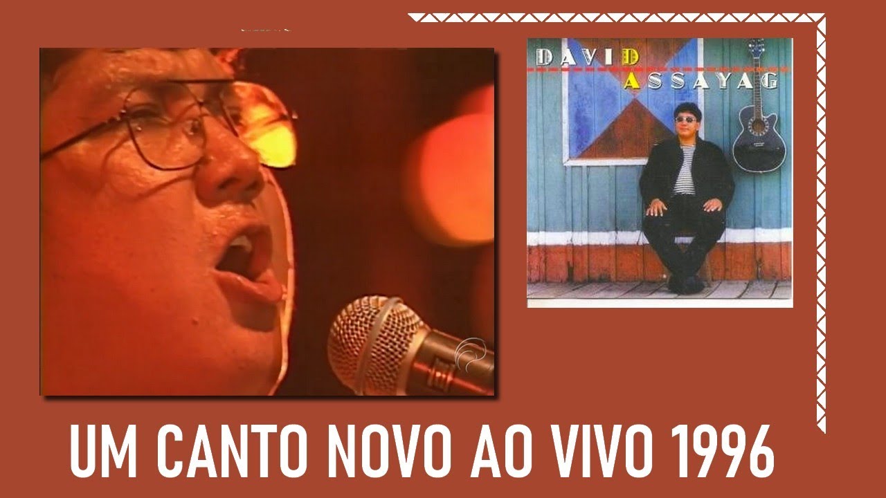 UM CANTO NOVO - DAVID ASSAYAG 1996 AO VIVO