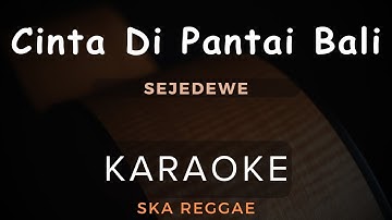 Cinta Di Pantai Bali - Sejedewe | Karaoke | Ska Reggae