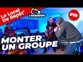 Monter un groupe de musique le local de rpt lmission 10