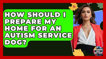 How Should I Prepare My Home For An Autism Service Dog? - Answers About Autism