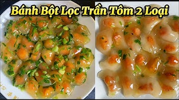 Cách Làm Bánh Bột Lọc Chỉ Cần 1 Lần Nhồi Bột Ra Hai Mẫu Bánh Dai Mềm Sừng Sực Vỏ Bánh Trong Veo