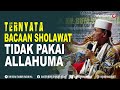 Jarang yang Sadar, Ternyata Bacaan Sholawat Tidak Pakai Allahuma Tapi Sholallah Ala Muhammad