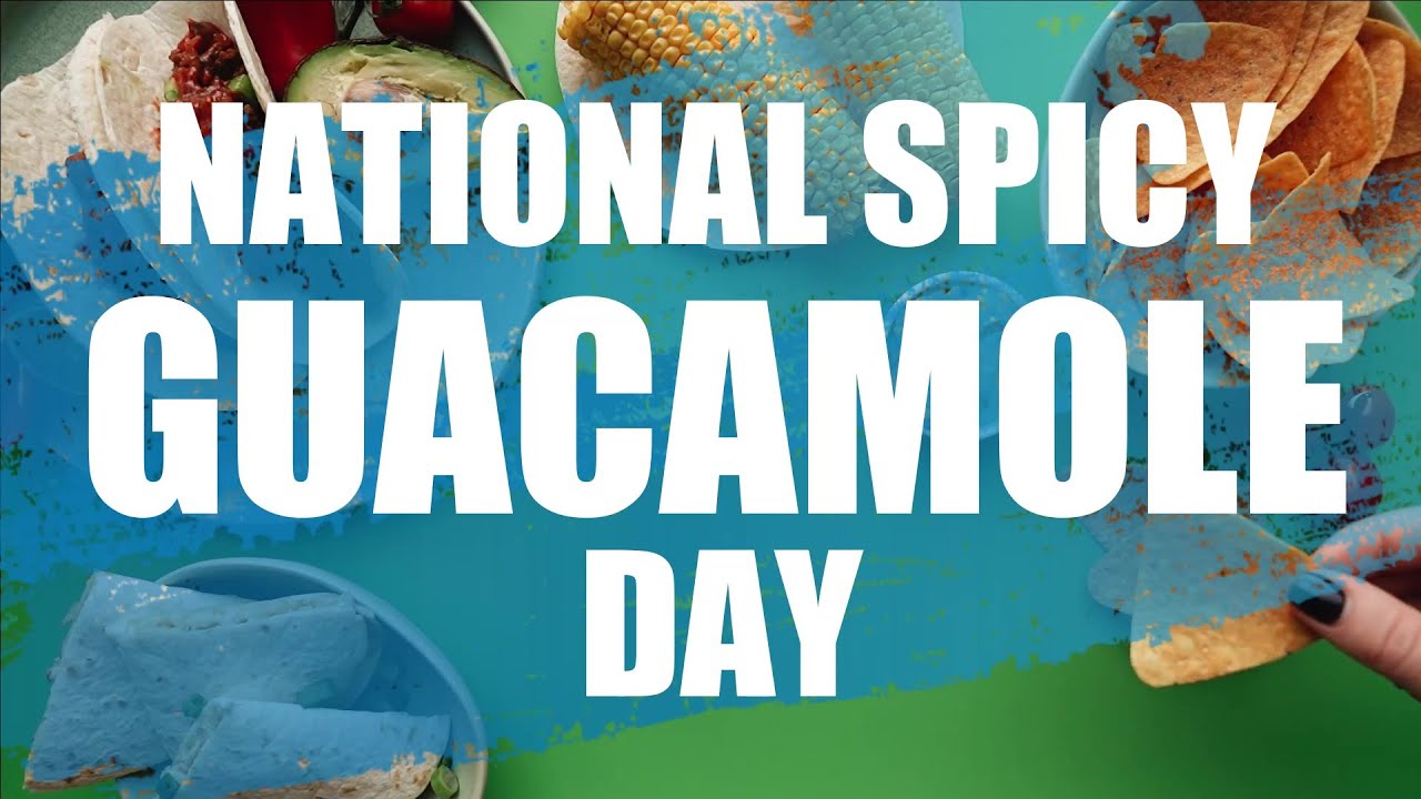National Spicy Guacamole Day 2024 Lissi Phyllis