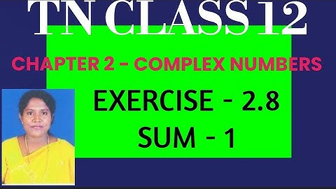 #TN Class 12 Maths Samacheer Kalvi Chapter 2 Complex Numbers Exercise - 2.8  Q no 1