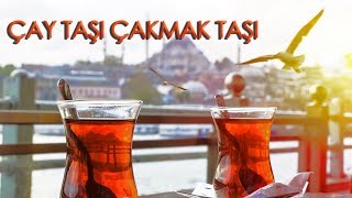 çay taşı çakmak taşı ～ kalenderi ♬