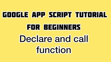 Declare and Call Functions In Google Apps Script | Google Apps Script Tutorial