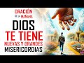 🔥ORACION DE LA MAÑANA 🙏 ORACIÓN PARA QUE DIOS TENGA NUEVAS MISERICORDIAS PARA TI EN ESTE DÍA 💖