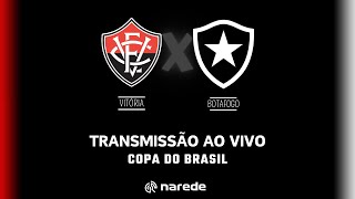 Vitória x Botafogo ao vivo | Transmissão ao vivo | Copa do Brasil 2024