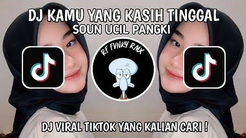 DJ KAMU YANG KASIH TINGGAL VIRAL TIKTOK MELODI ULAR UCIL PANGKI TERBARU 2024 👍🏻🗿