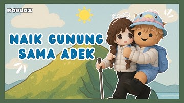 GEMOY!! NAIK GUNUNG SAMA ADEK BISA SAMBIL GENDONGAN😍 @Bobarose19 I Roblox Indonesia
