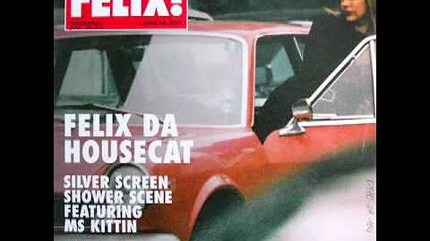 Felix da Housecat - Silver Screen Shower Scene (Th...