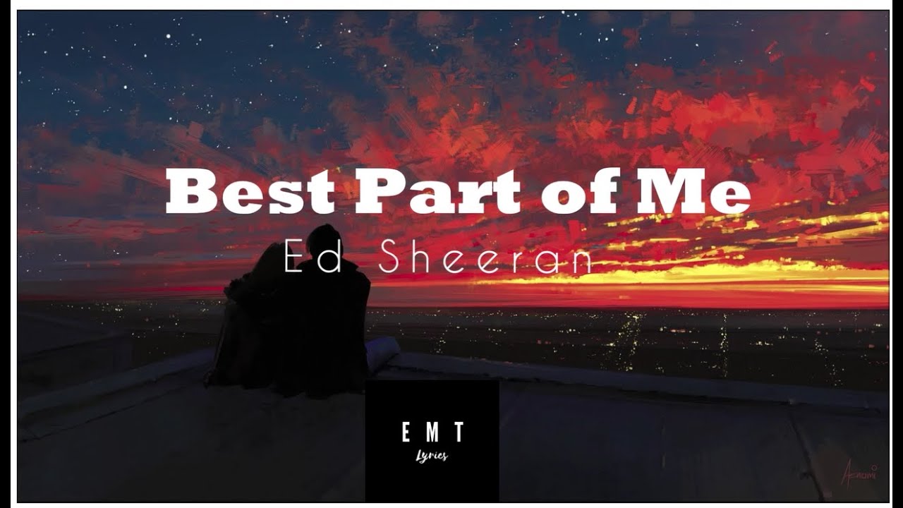 Best Part of Me (Lyrics) Ed Sheeran x YEBBA YouTube Best Part of Me (Lyrics) Ed Sheeran x YEBBA YouTube