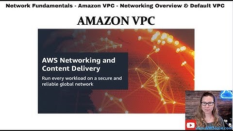 Networking Fundamentals in AWS - Amazon VPC - Networking Overview and Default VPC