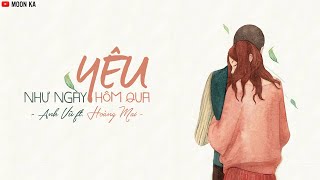[Lyrics] Yêu Như Ngày Hôm Qua - Anh Vũ ft. Hoàng Mai