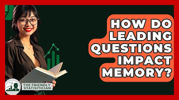 How Do Leading Questions Impact Memory? - The Friendly Statistician
