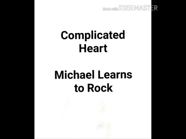 Complicated Heart Song Lyrics /Michael Learns to Rock