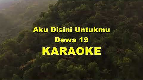 Karaoke Aku Disini Untukmu Lirik Lagu Dewa19