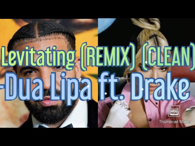 Levitating (REMIX) (CLEAN) -Dua Lipa ft. Drake